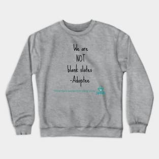 We Are Not Blank Slates Crewneck Sweatshirt